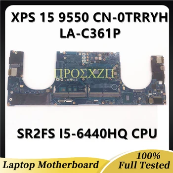 CN-0TRRYH 0TRRYH TRRYH Материнская плата Для DELL XPS 15 9550 5510 Материнская плата ноутбука LA-C361P с процессором SR2FS I5-6440HQ 100% Полностью протестирована
